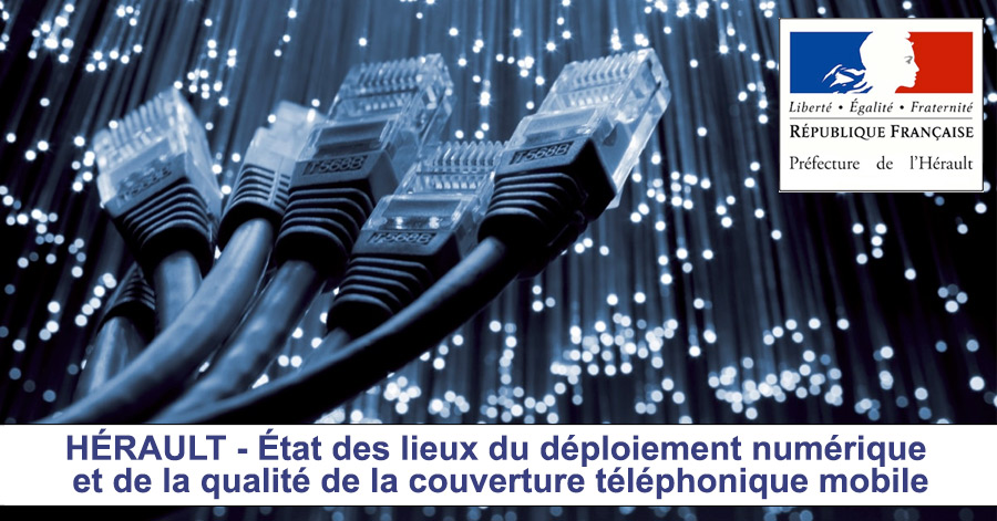 Hérault - HÉRAULT - État des lieux du déploiement numérique et de la qualité de la couverture téléphonique mobile