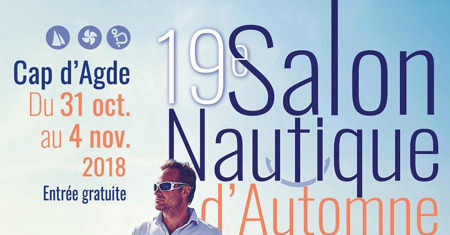 Cap d'Agde - CAP D'AGDE ( 34 ) - 14 conférences au programme du 19ème « Salon Nautique d’Automne » du Cap d’Agde du 31 octobre au 4 novembre 2018