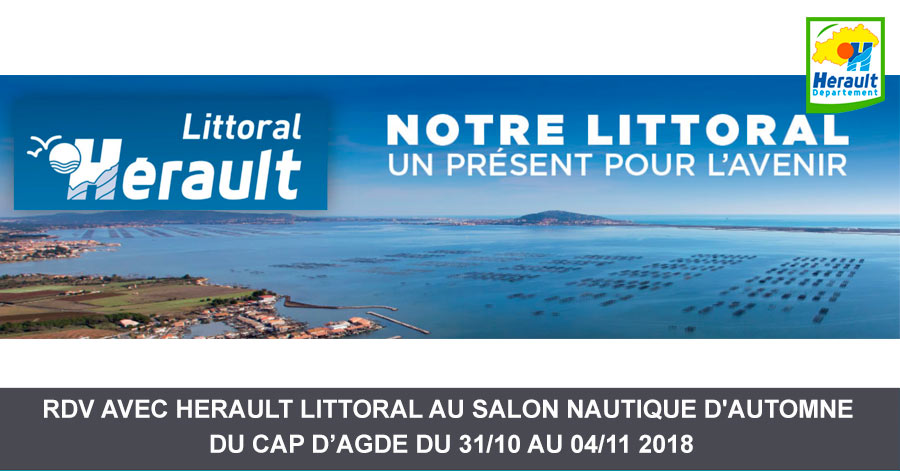 Cap d'Agde - HERAULT (34 ) RDV AVEC HERAULT LITTORAL AU SALON NAUTIQUE D'AUTOMNE DU CAP D’AGDE DU 31/10 AU 04/11 2018