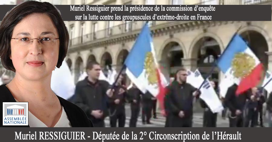 Hérault - HÉRAULT - Muriel Ressiguier prend la présidence de la commission d’enquête sur la lutte contre les groupuscules d’extrême-droite en France