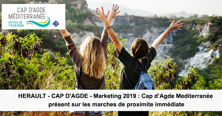 Cap d'Agde - HERAULT - CAP D'AGDE - Marketing 2019 : Cap d’Agde Méditerranée présent sur les marchés de proximité immédiate