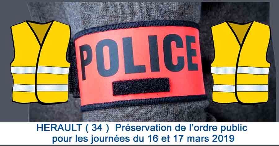 Hérault - HÉRAULT - Préservation de l’ordre public pour les journées du 16 et 17 mars 2019