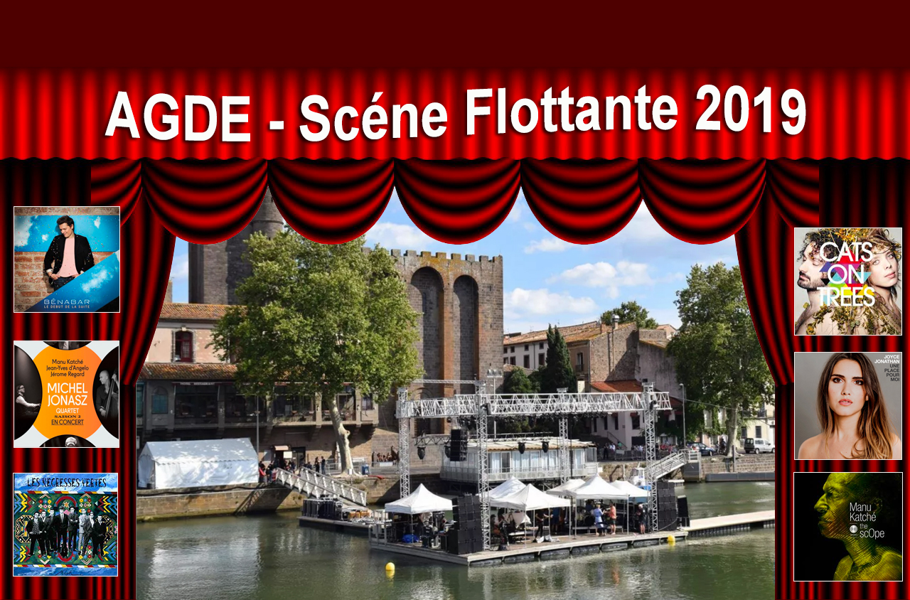 Agde - AGDE ( 34 ) Scène flottante 2019 : Demandez le programme : Bénabar, Michel Jonasz - Manu Katché, Les Négresses vertes