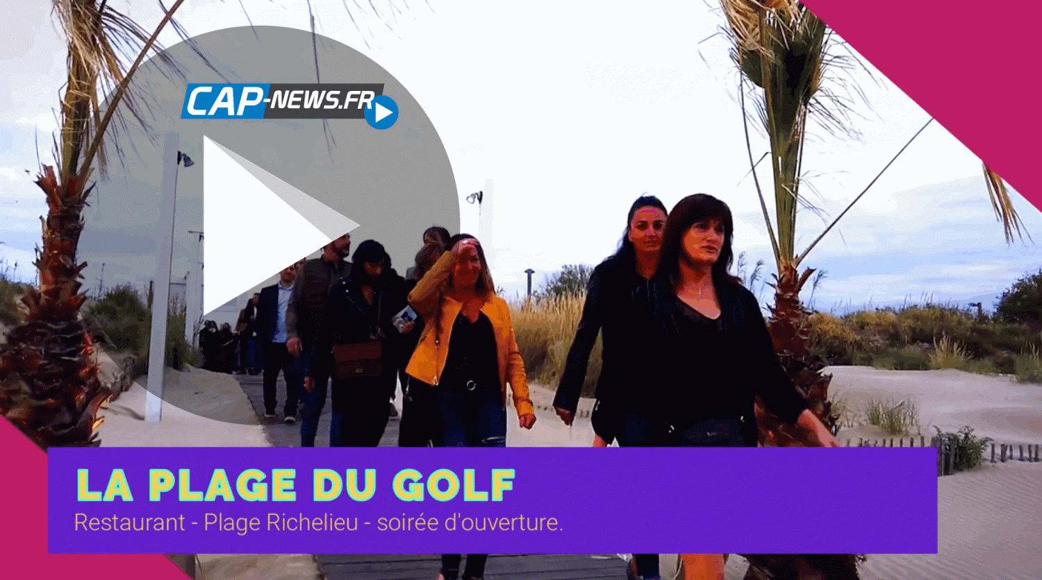 Cap d'Agde - CAP D'AGDE ( 34 ) VIDEO CAP NEWS - LA SAISON ESTIVALE 2019 DE LA PLAGE DU GOLF EST LANCÉE !