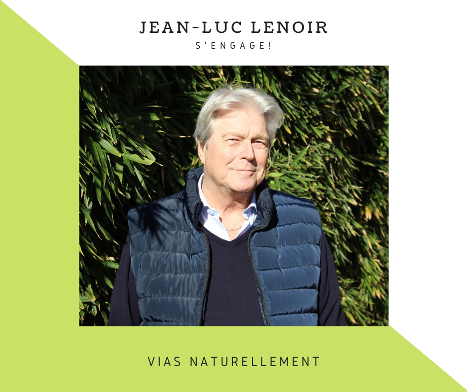 Vias - JEAN-LUC LENOIR S'ENGAGE AVEC L'ÉQUIPE VIAS NATURELLEMENT D'OLIVIER CABASSUT