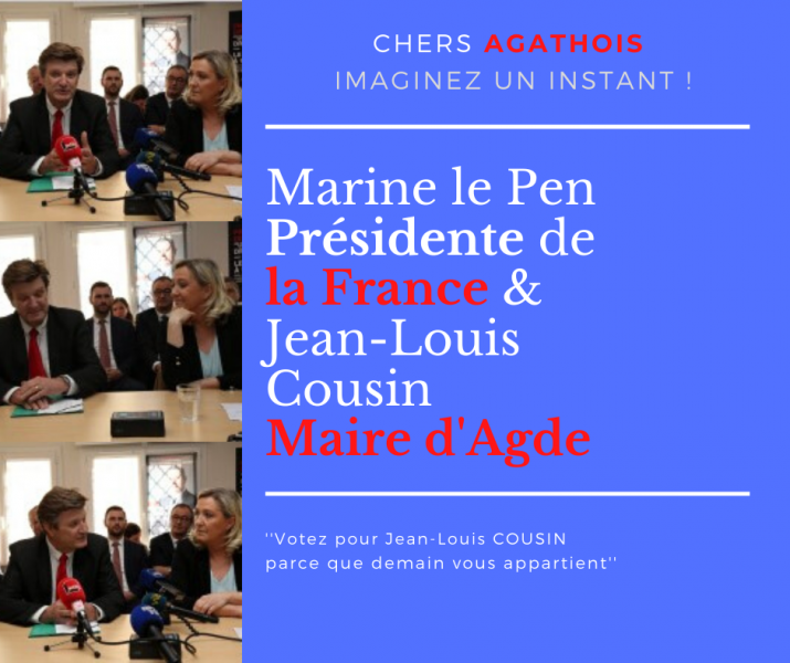 Agde - Imaginez un instant Jean-Louis Cousin maire d'Agde et Marine le Pen présidente de la France