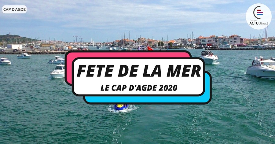Cap d'Agde - Reportage - La « Fête de la Mer » : un hymne à la Méditerranée !