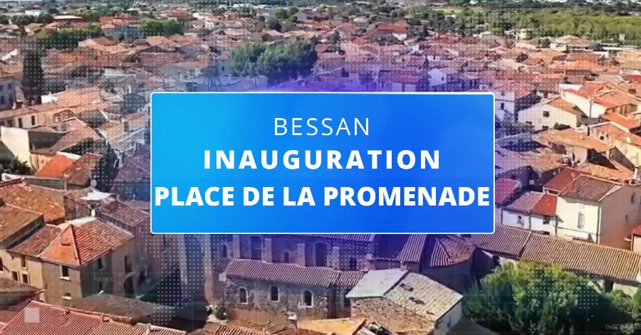 Bessan - VIDEO - La nouvelle Place de la Promenade a été inaugurée !