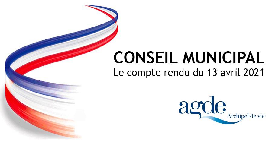 Agde - Compte rendu du conseil municipal du 13 avril 2021