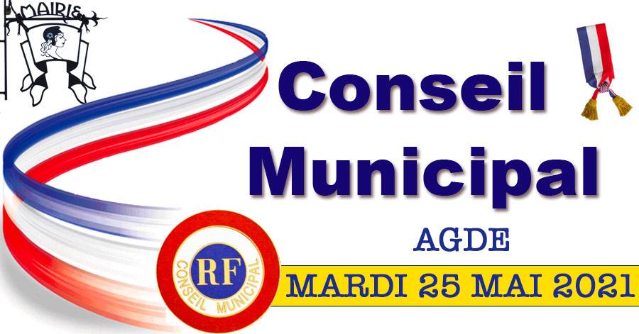 Agde - Conseil Municipal du Mardi 25 Mai 2021