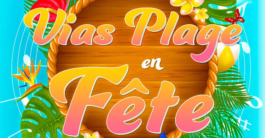 Vias - Une soirée festive pour la lancement de la saison 2021 : le 10 juillet 2021 !