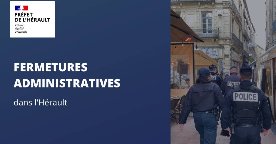 Hérault - Fermeture administrative de 3 établissements défavorablement connus