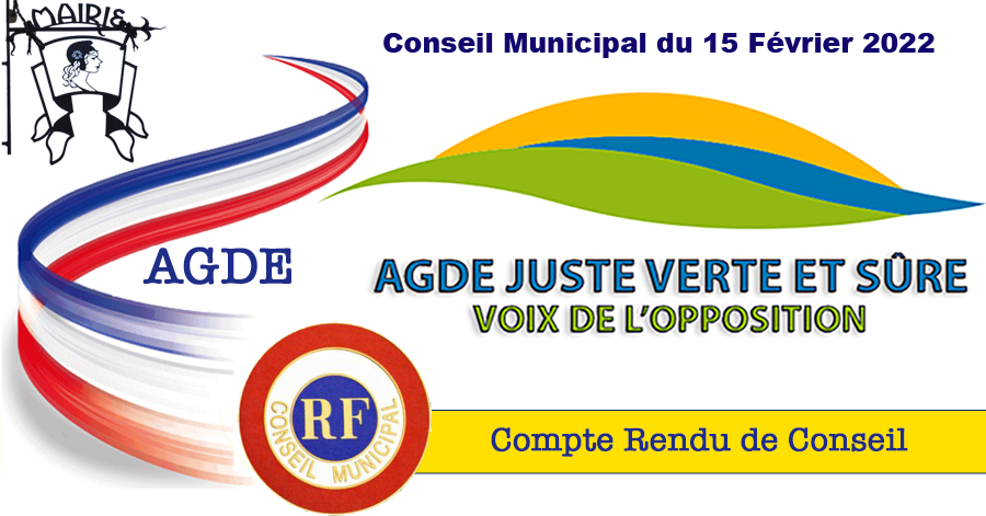 Agde - Compte rendu de conseil du 15 Février 2022 : La séance du conseil municipal  nous a laissés sur notre faim.