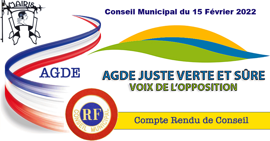Agde - Compte rendu de conseil du 15 Février 2022 : La séance du conseil municipal nous a laissés sur notre faim.