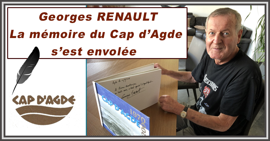 Cap d'Agde - Georges RENAULT : La mémoire du Cap d'Agde s'est envolée  