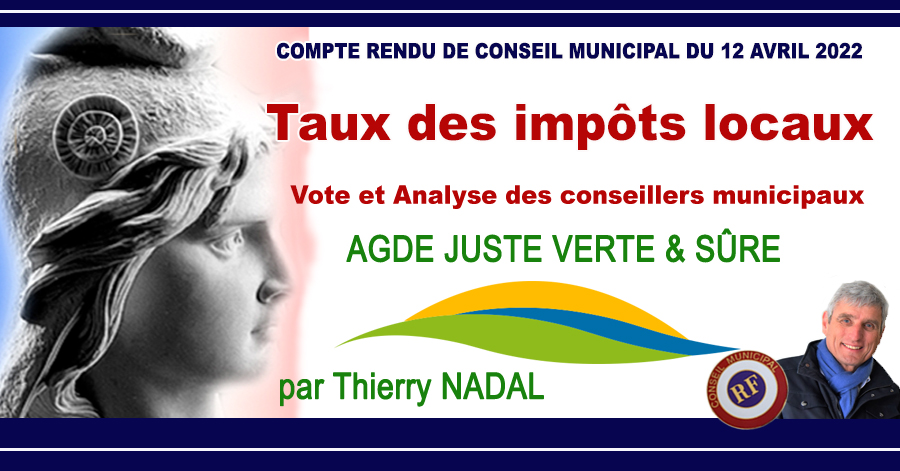 Agde - CONSEIL MUNICIPAL : Vote des taux d'imposition 2022 Analyse et Délibérations