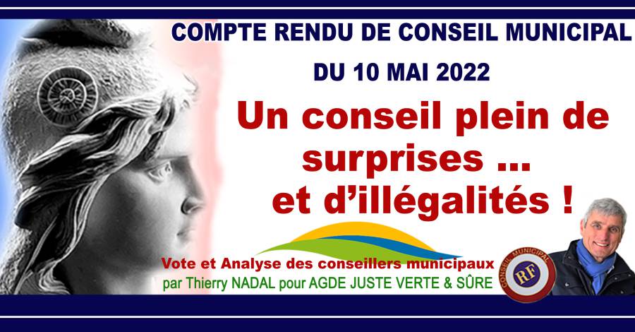 Agde - Conseil municipal du 10 Mai 2022 : Un conseil plein de surprises … et d'illégalités !