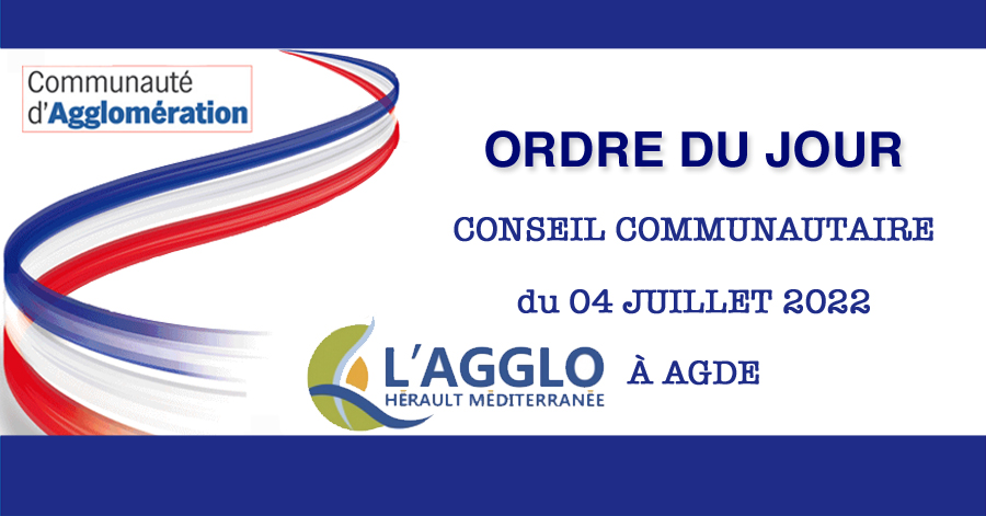 Agde - Conseil d'agglomération ( CAHM ) - Lundi 04 juillet 2022 à 18 Heures À AGDE (Palais des Congrès du Cap d'Agde)
