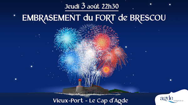 Cap d'Agde - L'Embrasement du Fort de Brescou c'est jeudi 3 août à 22h30 !