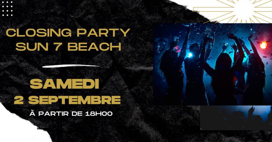 Grau d'Agde - Closing Party au Sun 7 Beach le 2 septembre !