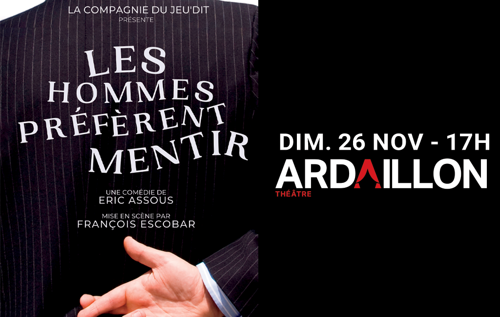 Vias - Les Hommes Préfèrent Mentir : Au Théâtre de l'Ardaillon de 26 novembre !