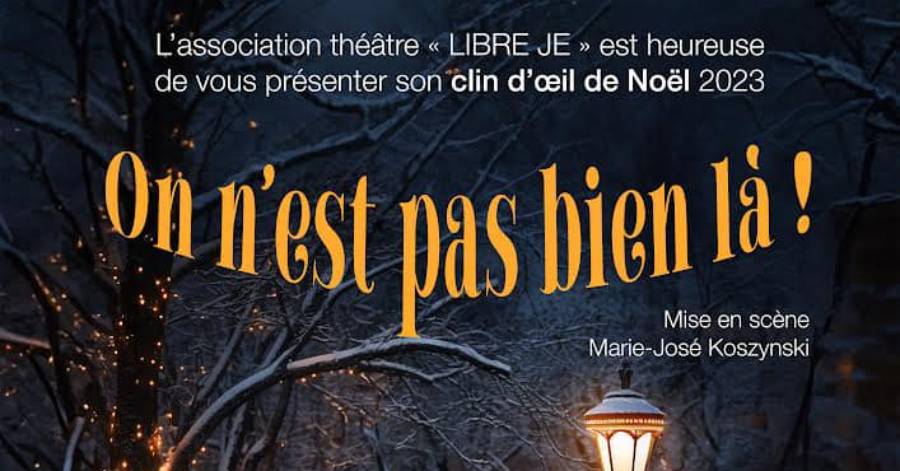 Vias - L'association de théâtre « Libre Je » est heureuse de vous présenter son clin d'œil de Noël intitulé « On n'est pas bien là ! ».